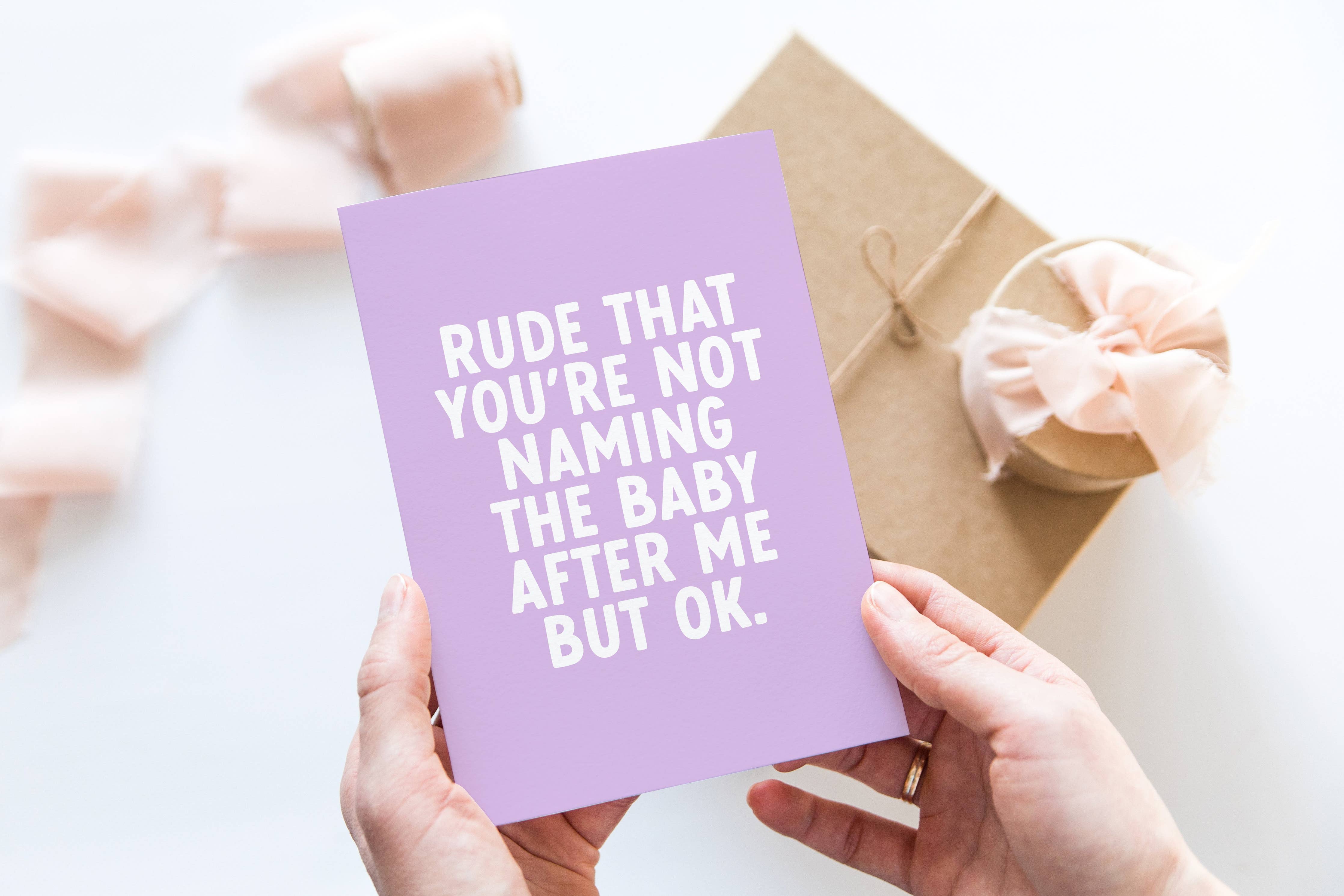 CARTE- RUDE THAT YOU'RE NOT NAMING THE BABY AFTER ME - Institut MAIA