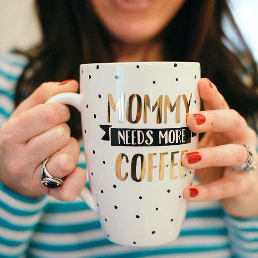 MOMMY NEEDS MORE COFFEE MUG - Institut MAIA
